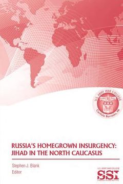 portada Russia's Homegrown Insurgency: Jihad in the North Caucasus (en Inglés)