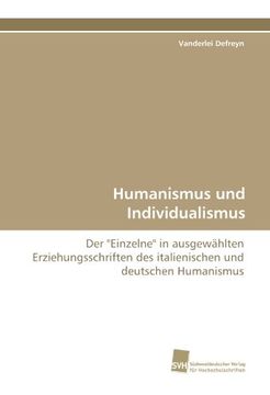 portada Humanismus und Individualismus: Der "Einzelne" in ausgewählten Erziehungsschriften des italienischen und deutschen Humanismus
