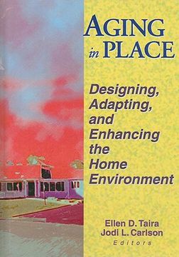 portada aging in place: designing, adapting, and enhancing the home environment