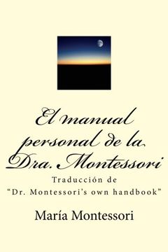 portada El Manual Personal de la Doctora Montessori: Traducción de "Dr. Montessori&#39; S own Handbook"