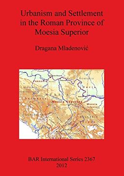 portada urbanism and settlement in the roman province of moesia superior (en Inglés)