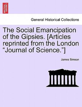 portada the social emancipation of the gipsies. [articles reprinted from the london "journal of science."]