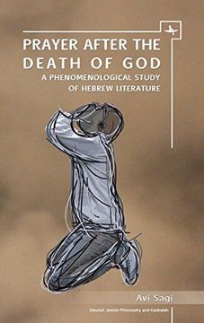 portada Prayer After the Death of God: A Phenomenological Study of Hebrew Literature (Emunot: Jewish Philosophy and Kabbalah) (in English)