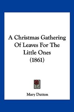portada a christmas gathering of leaves for the little ones (1861) (en Inglés)