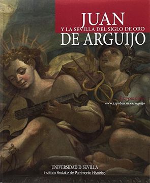 portada JUAN Y LA SEVILLA DEL SIGLO DE ORO DE ARGUIJO (Biblioteca Universitaria)