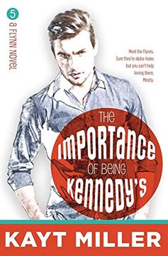 portada The Importance of Being Kennedy's: The Flynns Book 5 (en Inglés)
