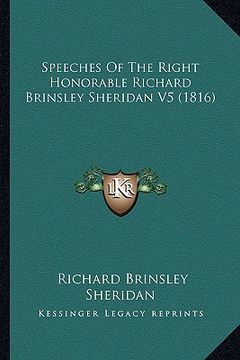 portada speeches of the right honorable richard brinsley sheridan v5 (1816) (en Inglés)