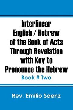 portada Interlinear English / Hebrew of the Book of Acts Through Revelation with Key to Pronounce The Hebrew: Book # Two