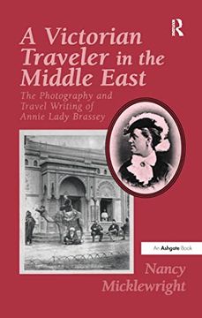 portada A Victorian Traveler in the Middle East: The Photography and Travel Writing of Annie Lady Brassey