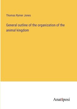 portada General outline of the organization of the animal kingdom (en Inglés)