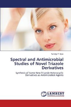 portada Spectral and Antimicrobial Studies of Novel Triazole Derivatives