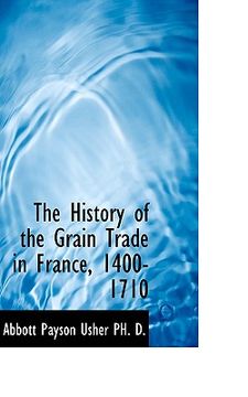 portada the history of the grain trade in france, 1400-1710