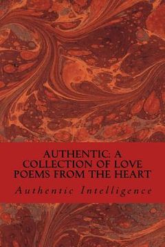 portada Authentic: A Collection of Love Poems from the Heart (en Inglés)