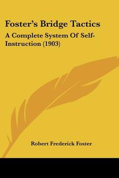 portada foster's bridge tactics: a complete system of self-instruction (1903) (en Inglés)