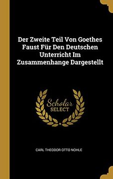 portada Der Zweite Teil Von Goethes Faust Für Den Deutschen Unterricht Im Zusammenhange Dargestellt 
