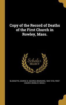 portada Copy of the Record of Deaths of the First Church in Rowley, Mass. (en Inglés)