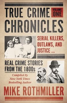 portada True Crime Chronicles: Serial Killers, Outlaws, And Justice ... Real Crime Stories From The 1800s (en Inglés)
