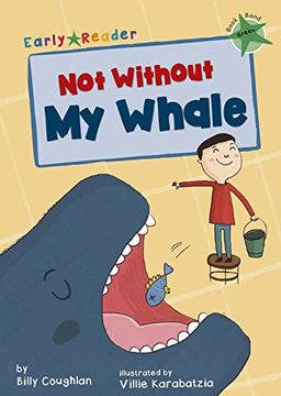 portada Not Without my Whale (Green Early Reader) (Green Band) 