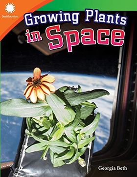 portada Growing Plants in Space (Steam-Focused Smithsonian Reader for 2nd Grade Students - 6-9 Year old Reading Level) (Smithsonian: Informational Text) (en Inglés)