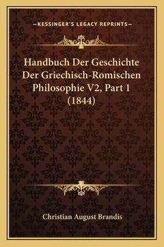 portada Handbuch Der Geschichte Der Griechisch-Romischen Philosophie V2, Part 1 (1844) (in German)