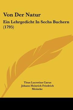 portada Von Der Natur: Ein Lehrgedicht In Sechs Buchern (1795) (in German)