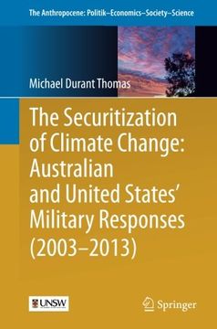 portada The Securitization of Climate Change: Australian and United States' Military Responses (2003 - 2013) (The Anthropocene: Politik—Economics—Society—Science) (en Inglés)