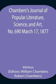 portada Chambers's Journal of Popular Literature, Science, and Art, No. 690 March 17, 1877 (en Inglés)