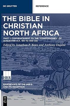 portada The Reception and Interpretation of the Bible in Christian North Africa / the Bible in Christian North Africa Part i: Commencement to the Confessiones of Augustine (Ca. 180 to 400 ce) (en Inglés)