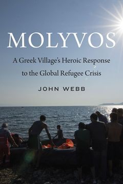 portada Molyvos: A Greek Village's Heroic Response to the Global Refugee Crisis (in English)