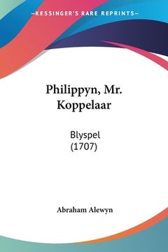 portada Philippyn, Mr. Koppelaar: Blyspel (1707)