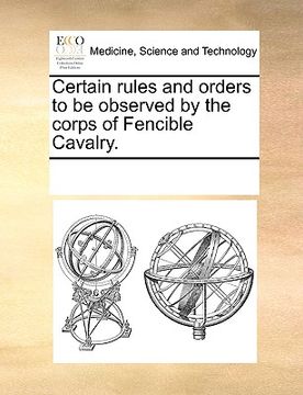 portada certain rules and orders to be observed by the corps of fencible cavalry. (en Inglés)
