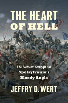 portada The Heart of Hell: The Soldiers'Struggle for Spotsylvania'S Bloody Angle (Civil war America) (en Inglés)