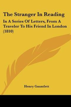 portada the stranger in reading: in a series of letters, from a traveler to his friend in london (1810)