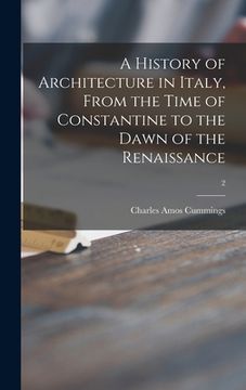 portada A History of Architecture in Italy, From the Time of Constantine to the Dawn of the Renaissance; 2 (in English)