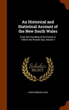 portada An Historical and Statistical Account of the New South Wales: From the Founding of the Colony in 1788 to the Present Day, Volume 1 (in English)