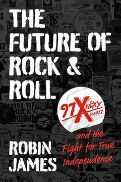 portada The Future of Rock and Roll: 97x Woxy and the Fight for True Independence (in English)