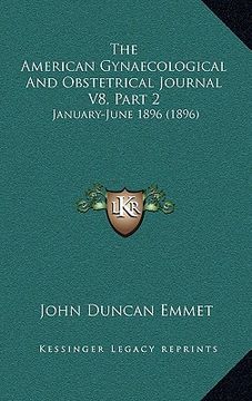 portada the american gynaecological and obstetrical journal v8, part 2: january-june 1896 (1896) (en Inglés)
