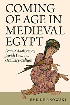 portada Coming of age in Medieval Egypt: Female Adolescence, Jewish Law, and Ordinary Culture (en Inglés)