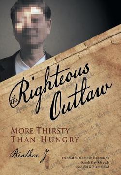 portada The Righteous Outlaw: More Thirsty Than Hungry (en Inglés)