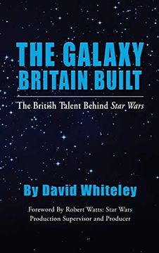 portada The Galaxy Britain Built - the British Talent Behind Star Wars (Hardback) (en Inglés)