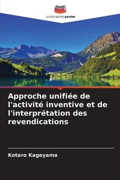 portada Approche unifiée de l'activité inventive et de l'interprétation des revendications (in French)