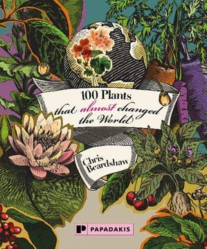 portada 100 Plants That (Almost) Changed the World (en Inglés)