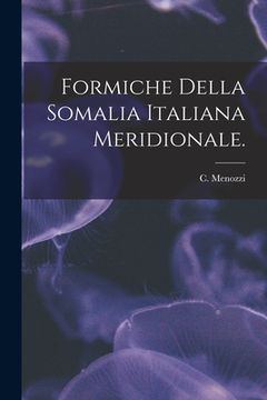 portada Formiche Della Somalia Italiana Meridionale. (en Inglés)