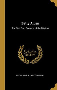 portada Betty Alden: The First Born Daughter of the Pilgrims (in English)