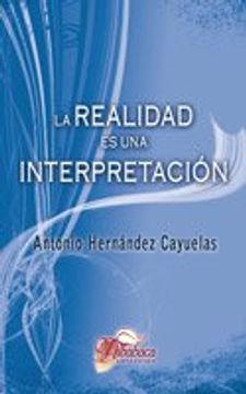 portada La Realidad es una Interpretación (in Spanish)