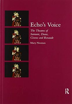 portada Echo'S Voice: The Theatres of Sarraute, Duras, Cixous and Renaude (en Inglés)