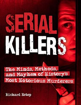 portada Serial Killers: The Minds, Methods, and Mayhem of History'S Most Notorious Murderers