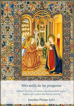portada Més Enllà de les Pregàries: Llibres D'Hores a L'Ideari Espiritual Dels Segles Medievals i Inicis del Renaixement