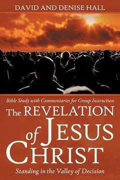 portada The Revelation of Jesus Christ: Standing in the Valley of Decision (en Inglés)