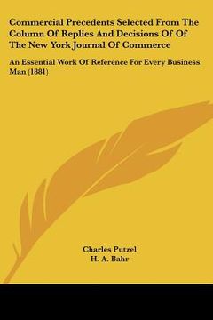 portada commercial precedents selected from the column of replies and decisions of of the new york journal of commerce: an essential work of reference for eve